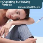 Why Am I Not Ovulating but Having Periods