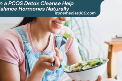 Can a PCOS Detox Cleanse Help Balance Hormones Naturally